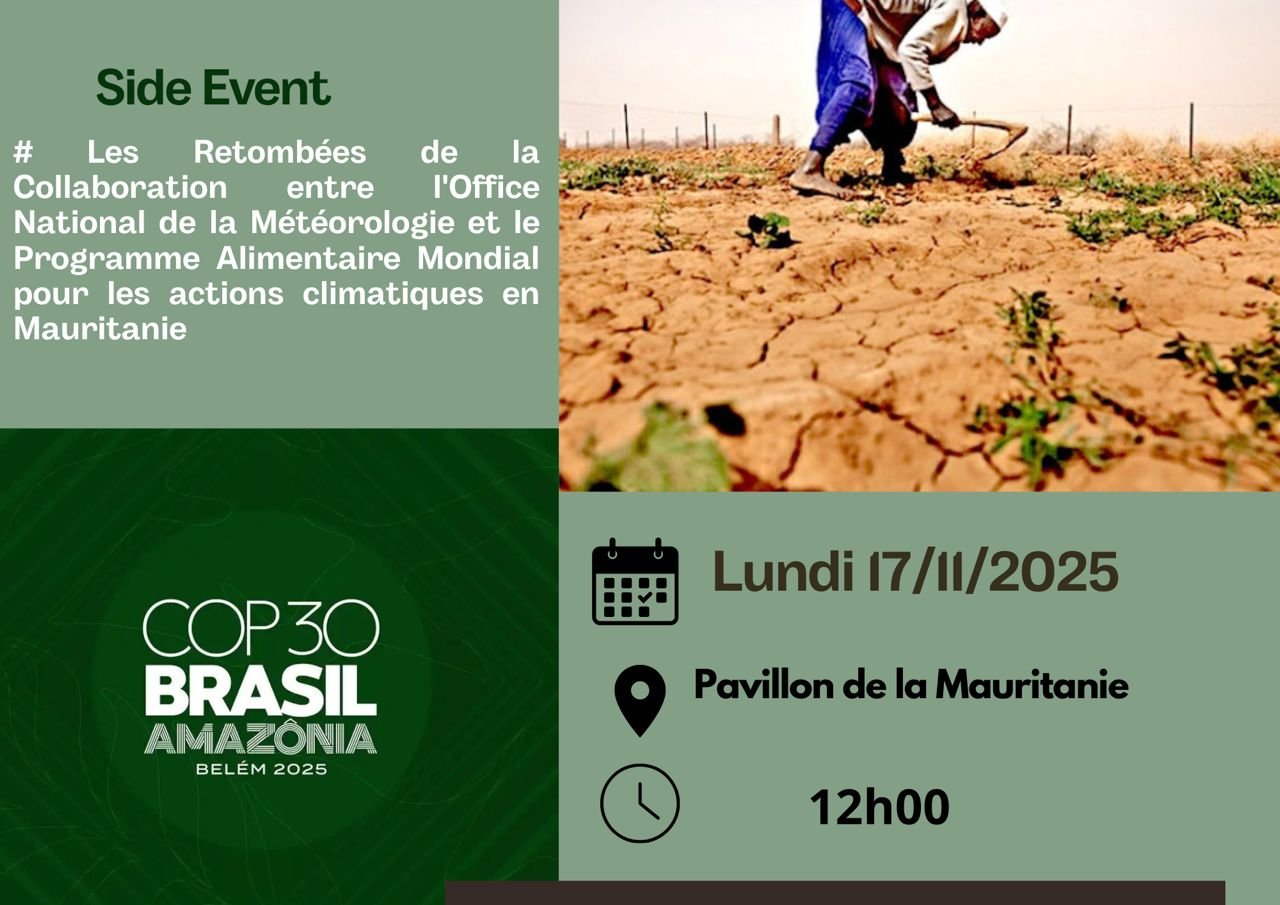 Présentation des acquis de la Collaboration entre L’Office National de la Météorologie (ONM) et le Programme Alimentaire Mondial (PAM) dans le cadre des Actions Anticipatoires,   en Mauritanie à la COP30 le 17/11/2025 à 12h 00 à Belém